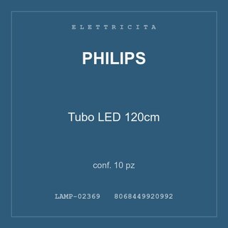 Philips Tubo LED 120cm — conf. 10 pz