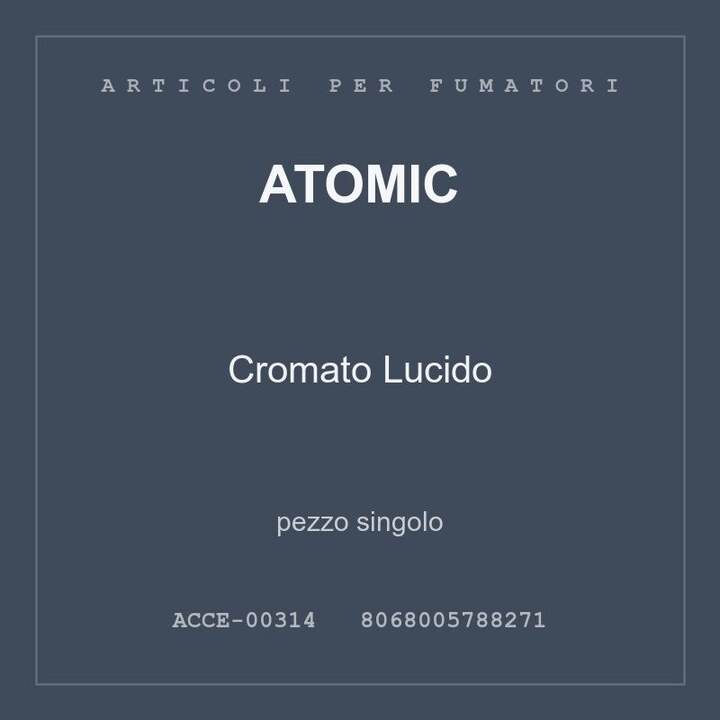 Atomic Cromato Lucido — pezzo singolo