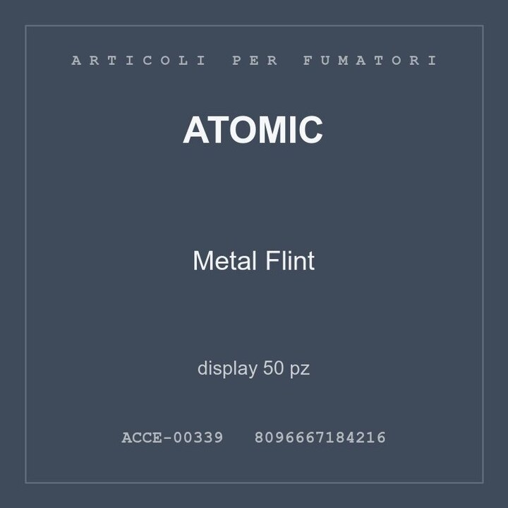 Atomic Metal Flint — display 50 pz