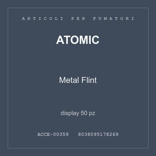 Atomic Metal Flint — display 25 pz