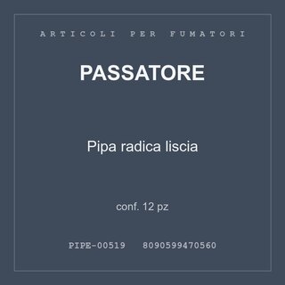 Passatore Pipa radica liscia — conf. 12 pz