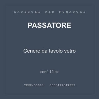 Passatore Cenere da tavolo vetro — conf. 6 pz